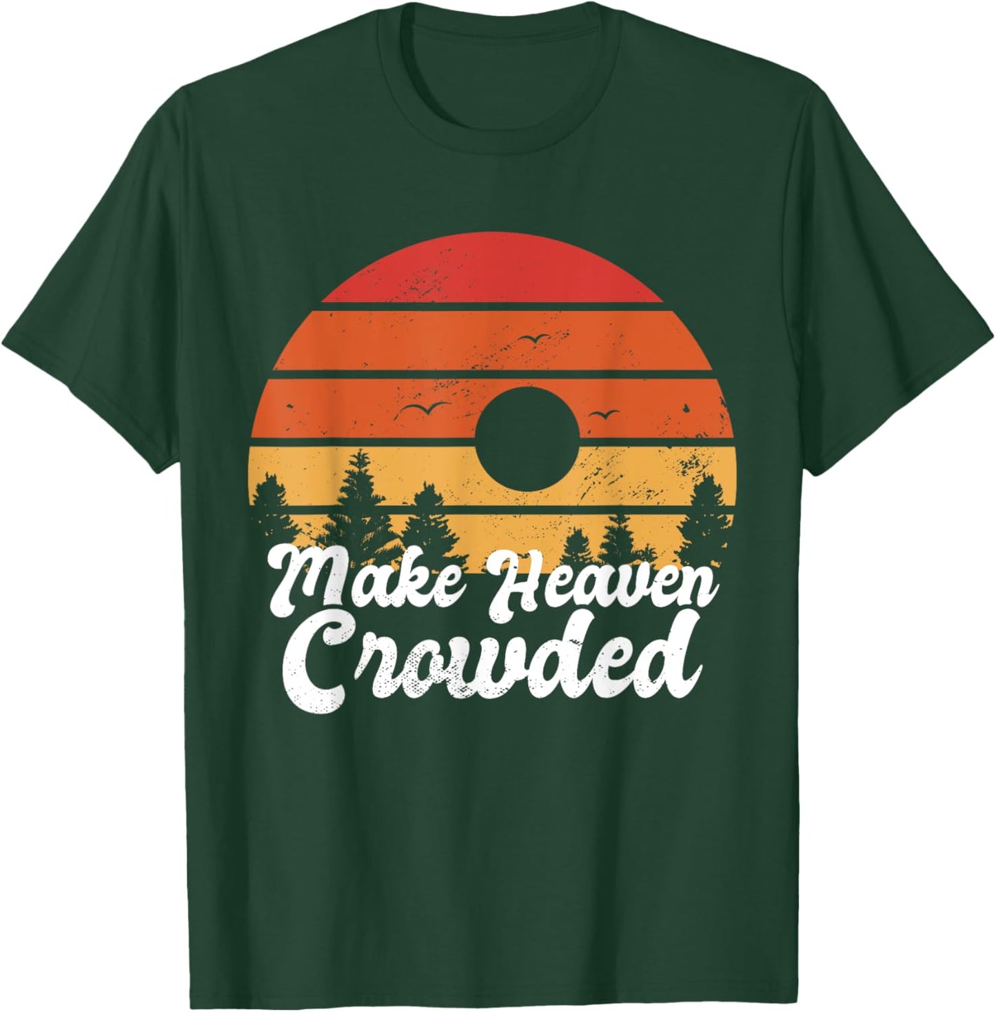 Make Heaven Crowded Bible Verse Faith In Jesus Religious T-Shirt - T-Shirt | Forest