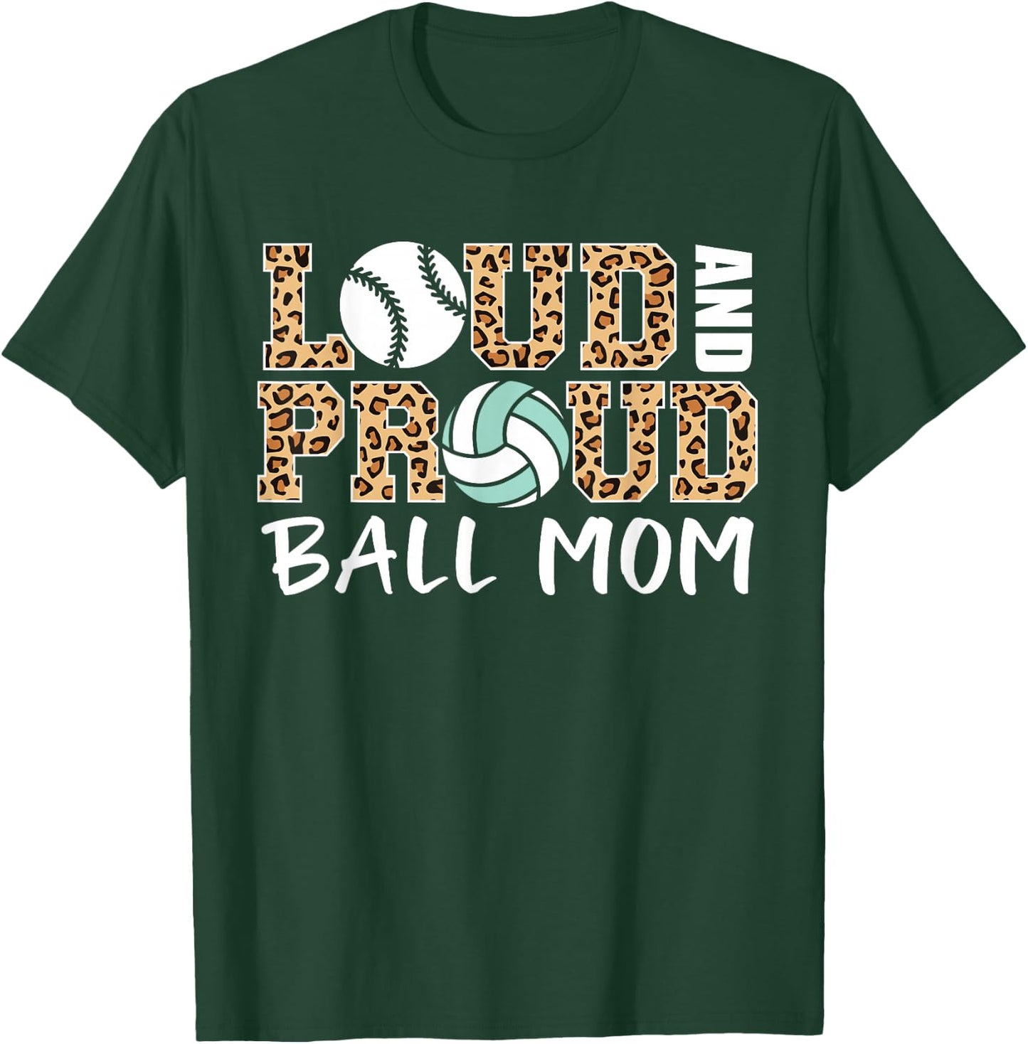 Loud And Proud Ball Mom Leopard Baseball Volleyball Mom T-Shirt - T-Shirt | Forest