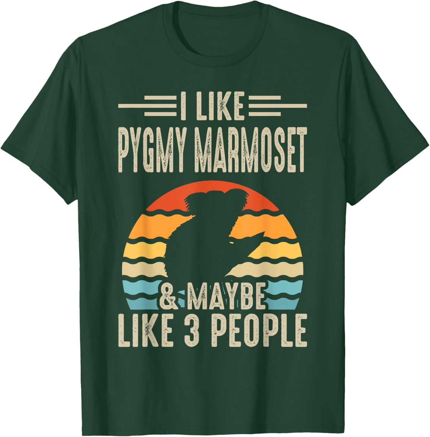 I Like Pygmy Marmoset & Maybe Like 3 People T-Shirt - T-Shirt | Forest