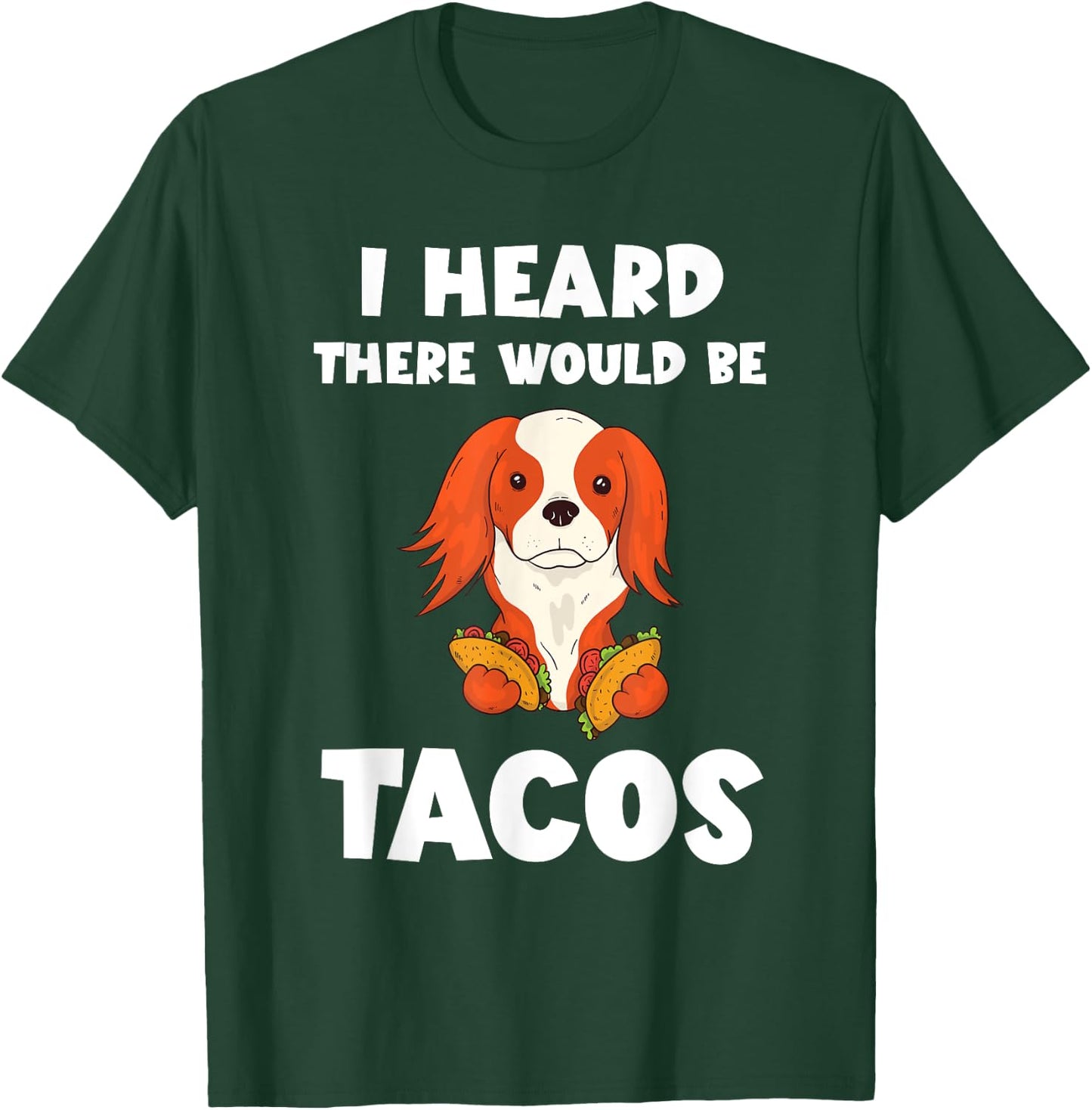 Taco Dog Foodie I Heard There Would Be Tacos Cinco De Mayo T-Shirt - T-Shirt | Forest