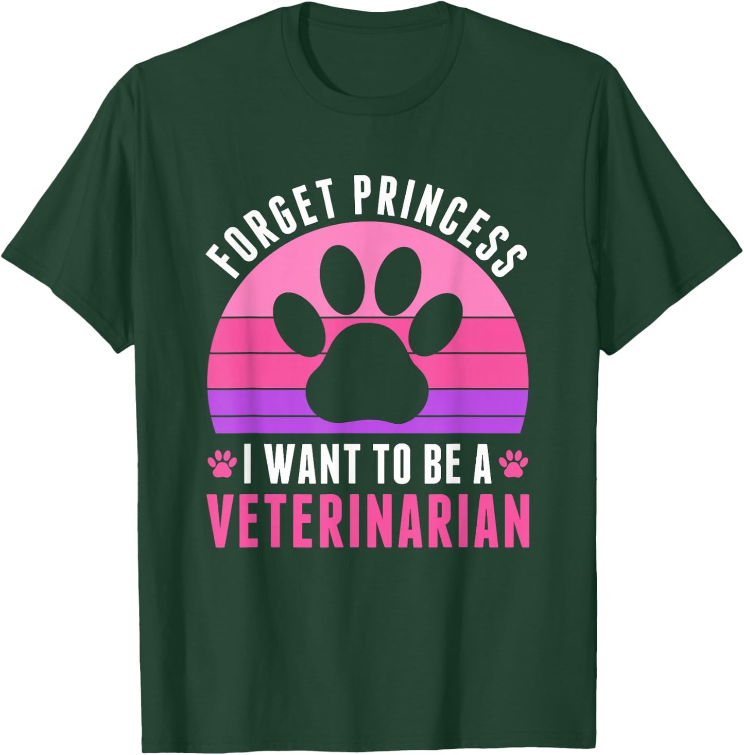 I Want To Be a Veterinarian Future Veterinarian Girls Women T-Shirt - T-Shirt | Forest