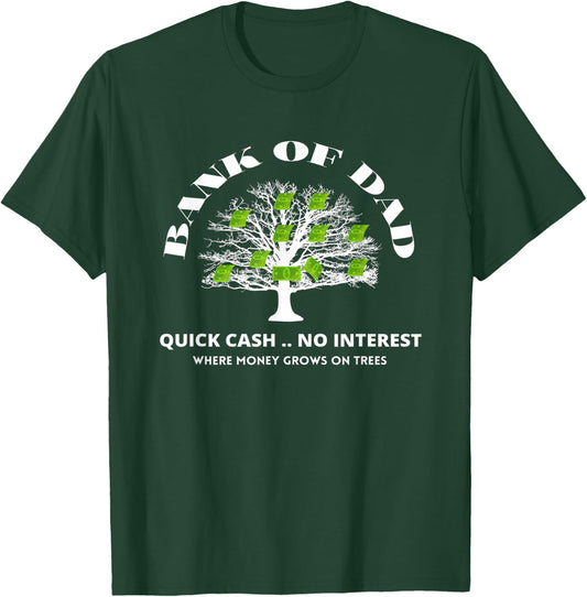 Bank Of Dad.Where Money Grows On Trees. Funny Daddy Apparel T-Shirt - T-Shirt | Forest