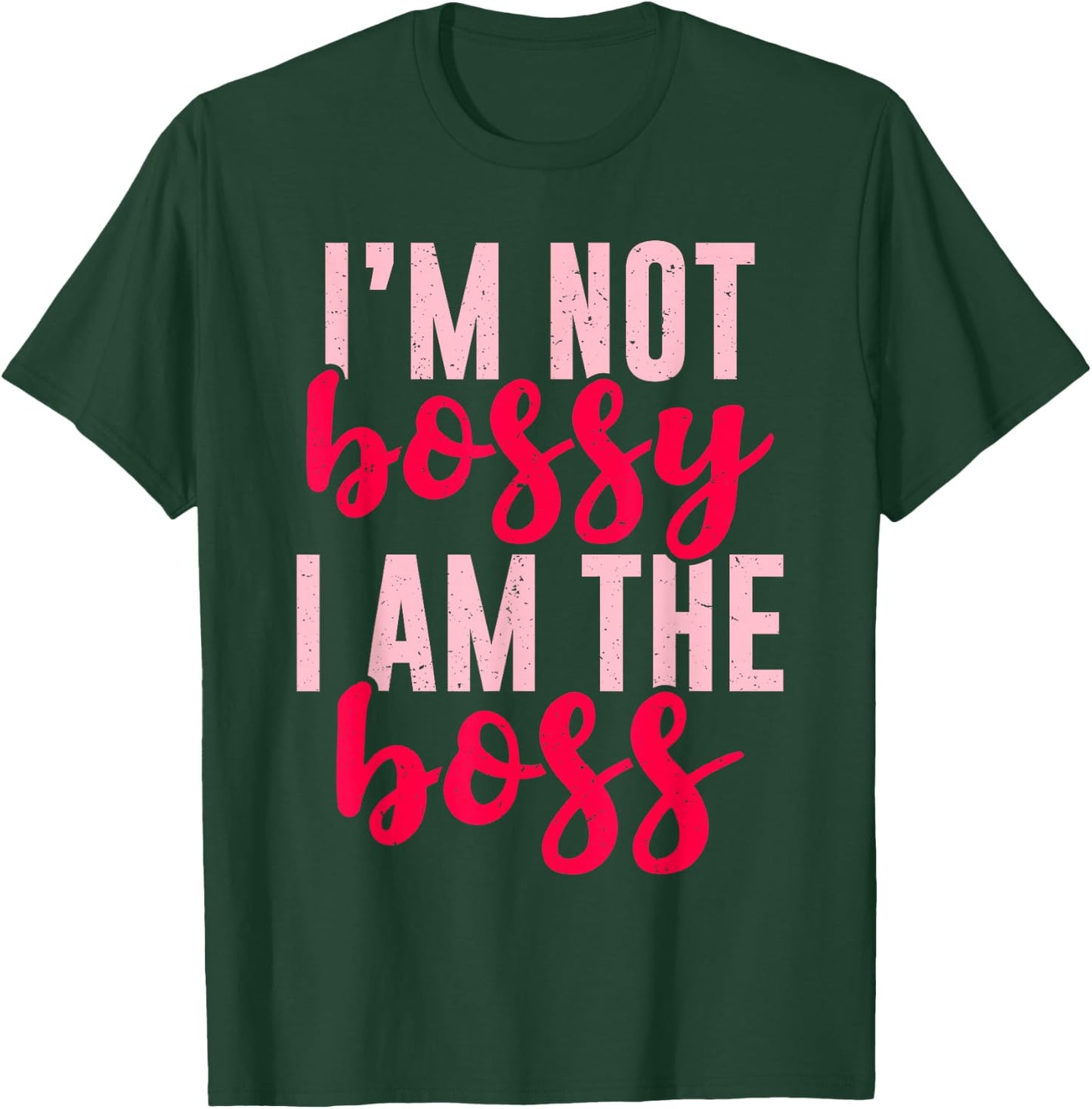 Funny I'm Not Bossy I'm The Boss Gift Women Cool Boss Lady T-Shirt - T-Shirt | Forest