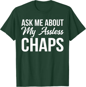 BW Funny Gifts Ask Me About My Assless Chaps T-Shirt - T-Shirt | Forest