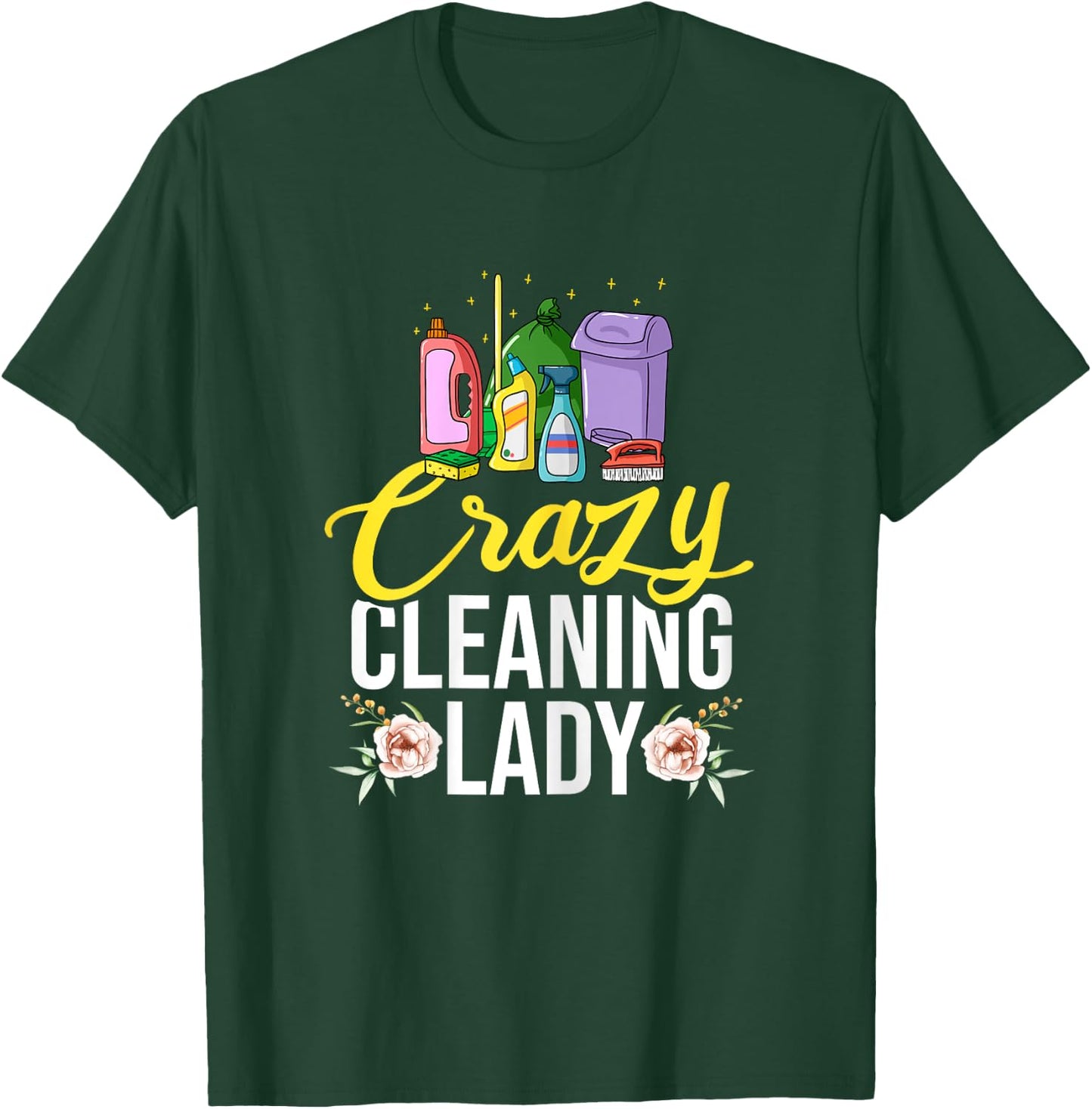 Crazy Cleaning Lady Housekeeping Housekeeper T-Shirt - T-Shirt | Forest