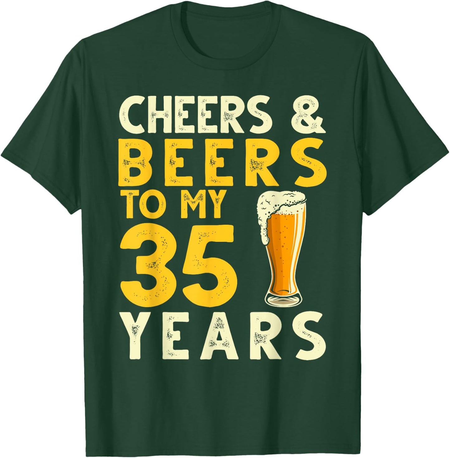 Cheers and Beers to My 35 Years Old Drinker 35th Birthday T-Shirt - T-Shirt | Forest