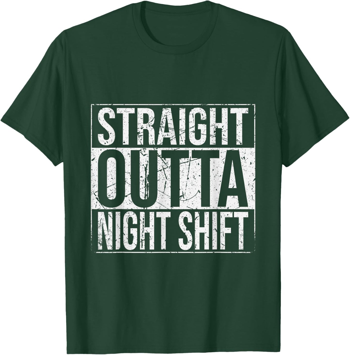 Straight Outta Night Shift Work Job Funny T-Shirt - T-Shirt | Forest