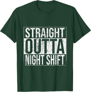 Straight Outta Night Shift Work Job Funny T-Shirt - T-Shirt | Forest