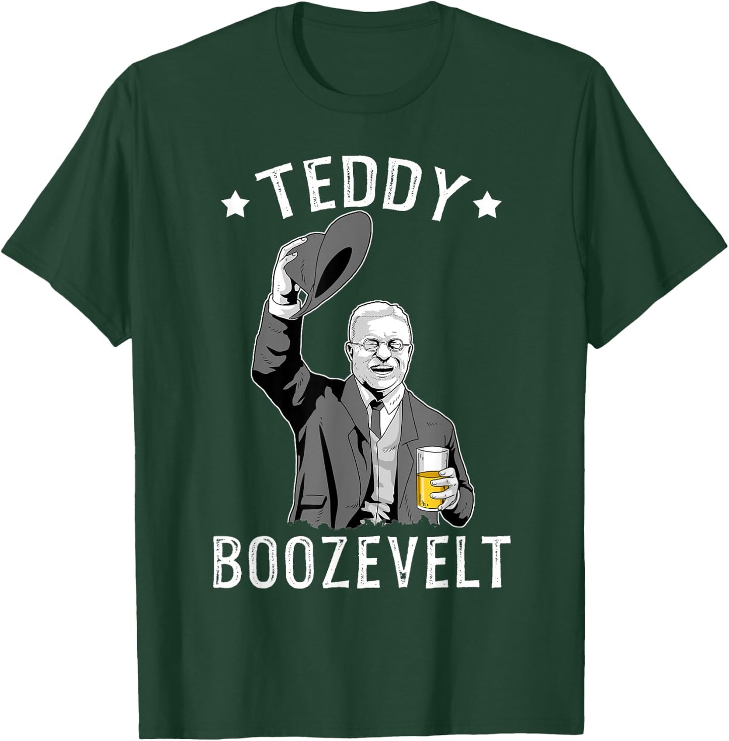 Teddy Roosevelt Shirt Boozevelt Beer Theodore Roosevelt T-Shirt - T-Shirt | Forest
