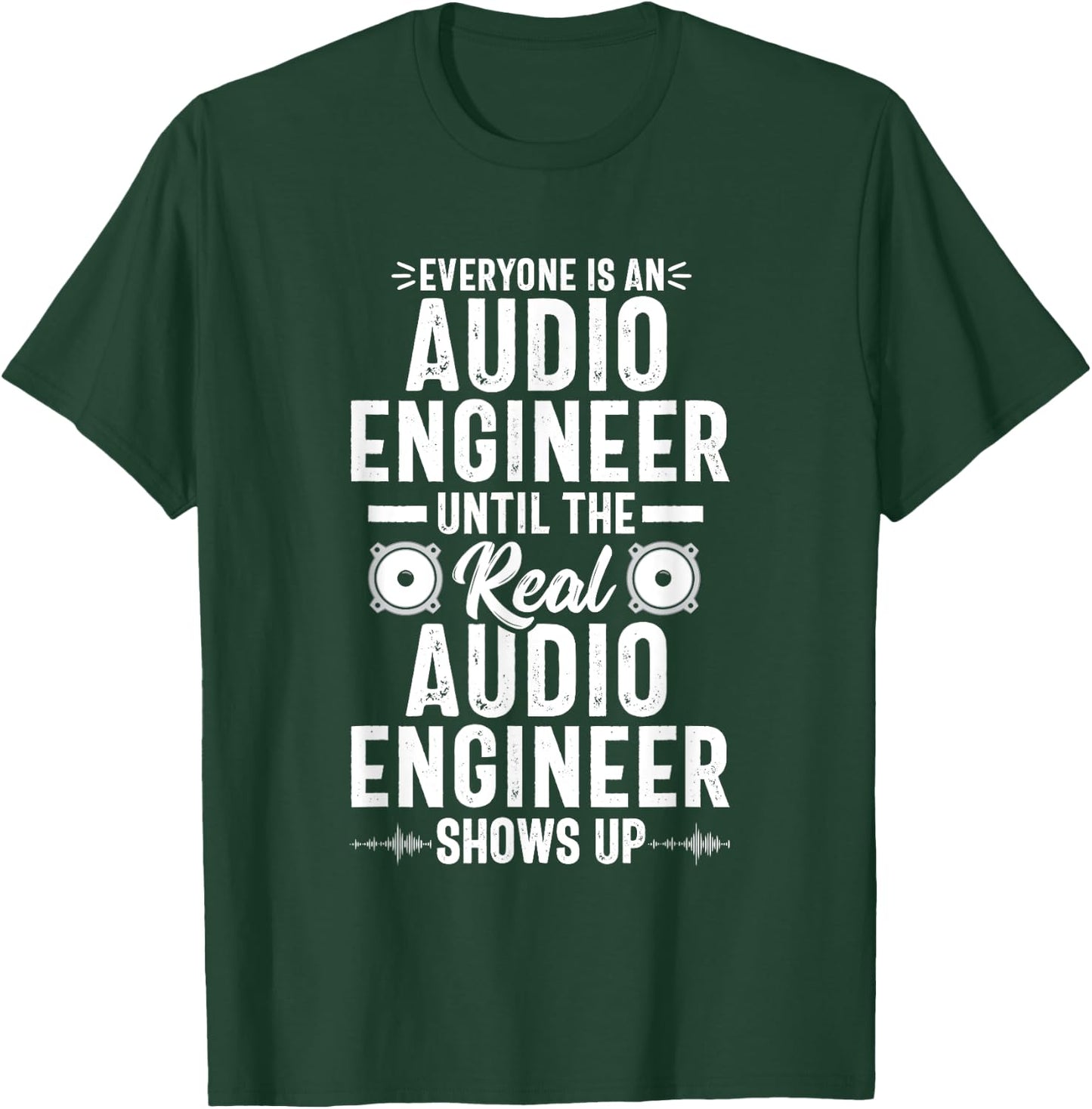 Real Audio Engineer Sound Engineering Funny Quote T-Shirt - T-Shirt | Forest