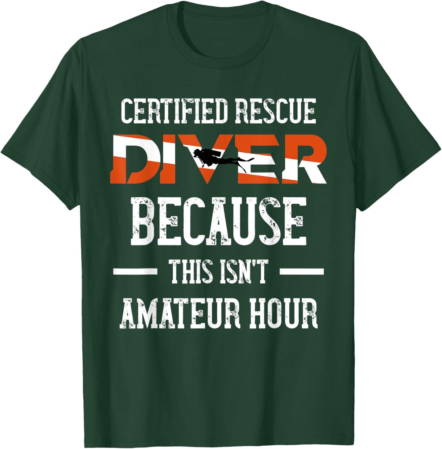 Certified Rescue Diver - This Isn't Amateur Hour T-Shirt - T-Shirt | Forest