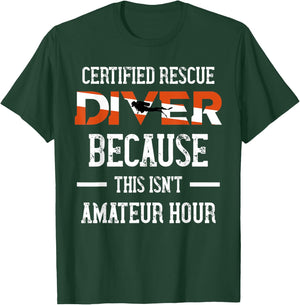 Certified Rescue Diver - This Isn't Amateur Hour T-Shirt - T-Shirt | Forest