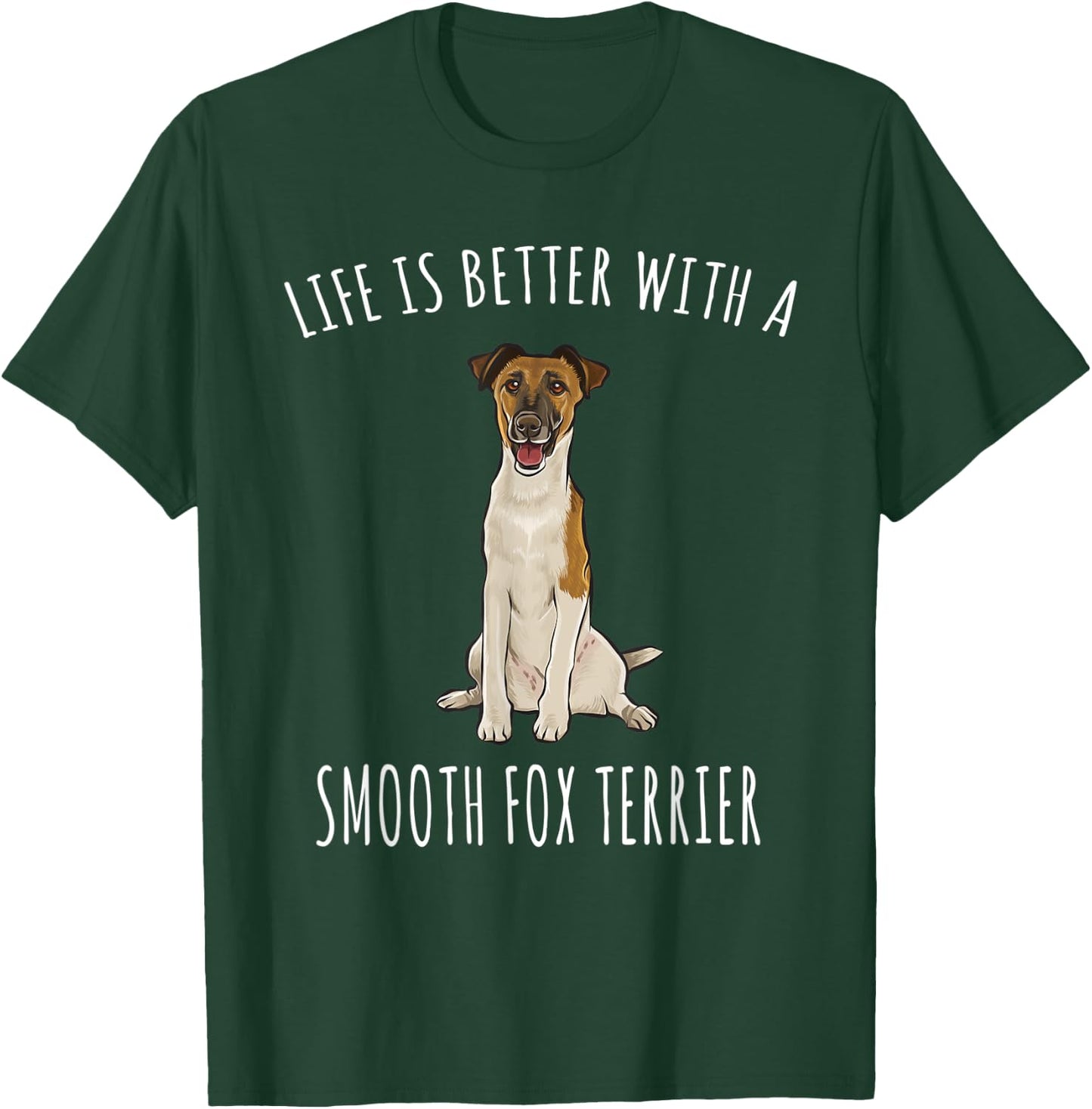Life Is Better With A Smooth Fox Terrier Dog Lover T-Shirt - T-Shirt | Forest