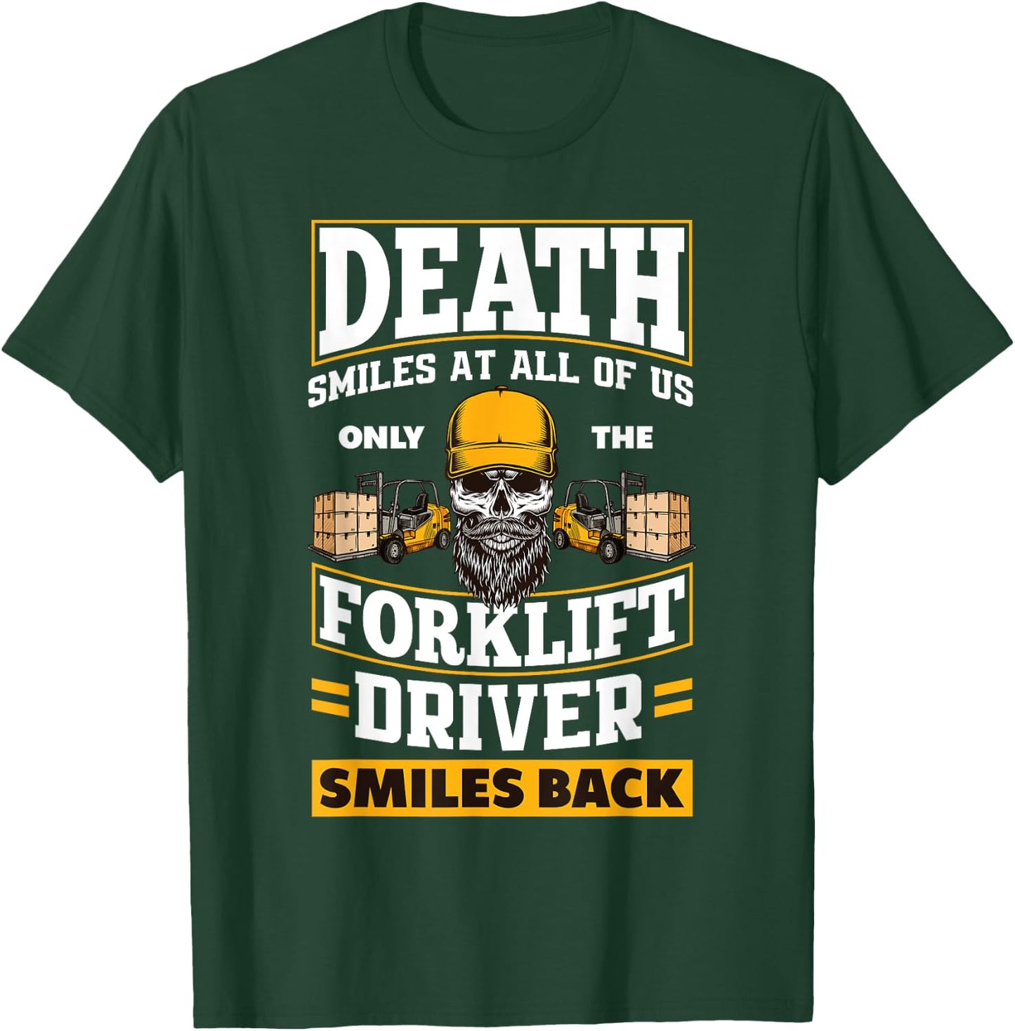 Death Smiles At Us Funny Forklift Driver Forklift Operator T-Shirt - T-Shirt | Forest