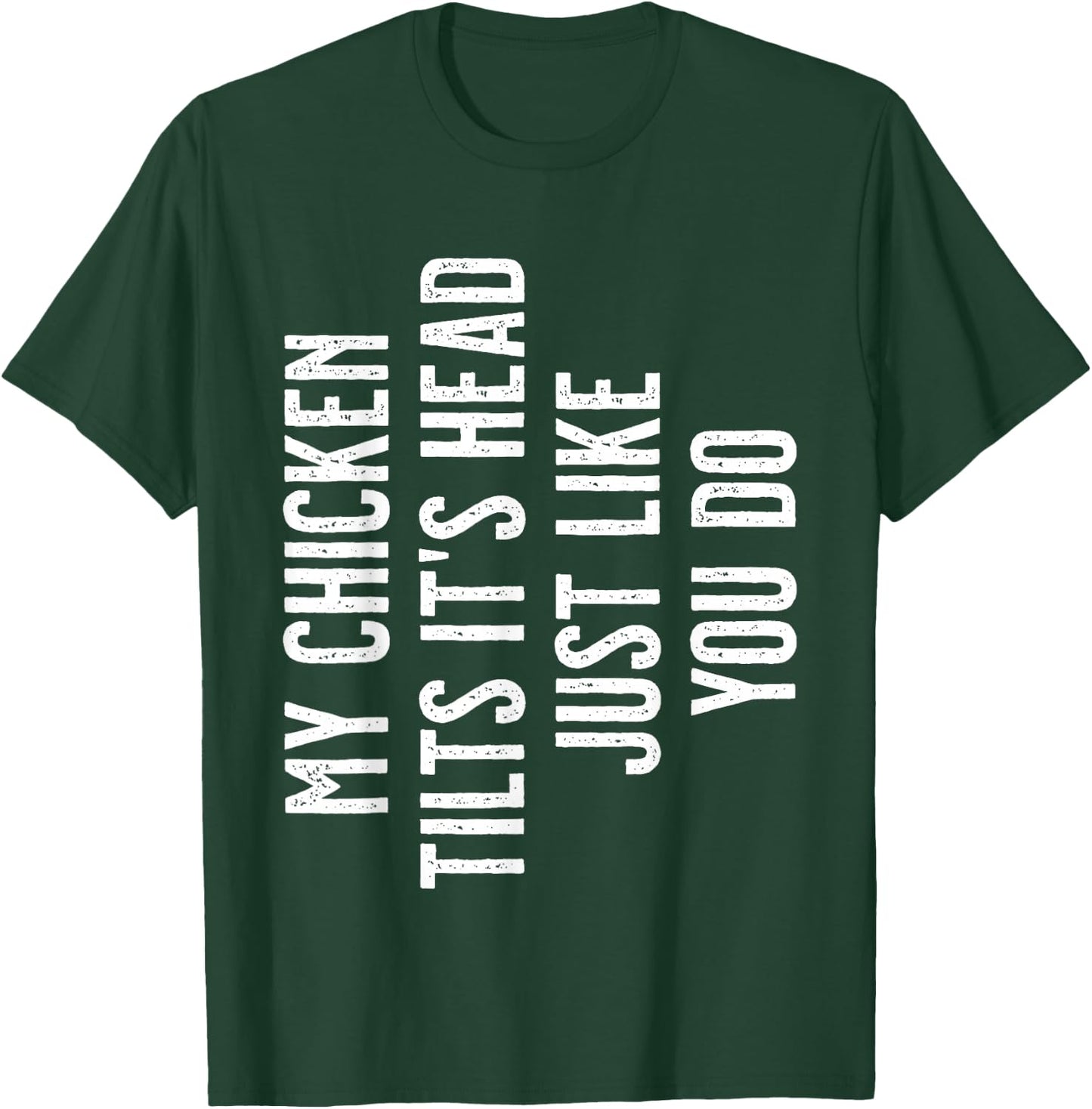 Chicken - My Chicken tilts it's head T-Shirt - T-Shirt | Forest
