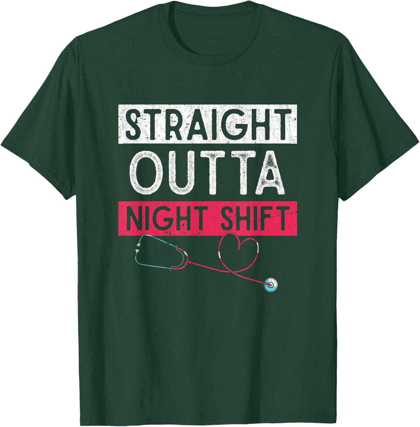 Funny Nursing Straight Outta Night Shift Stethoscope Nurse T-Shirt - T-Shirt | Forest