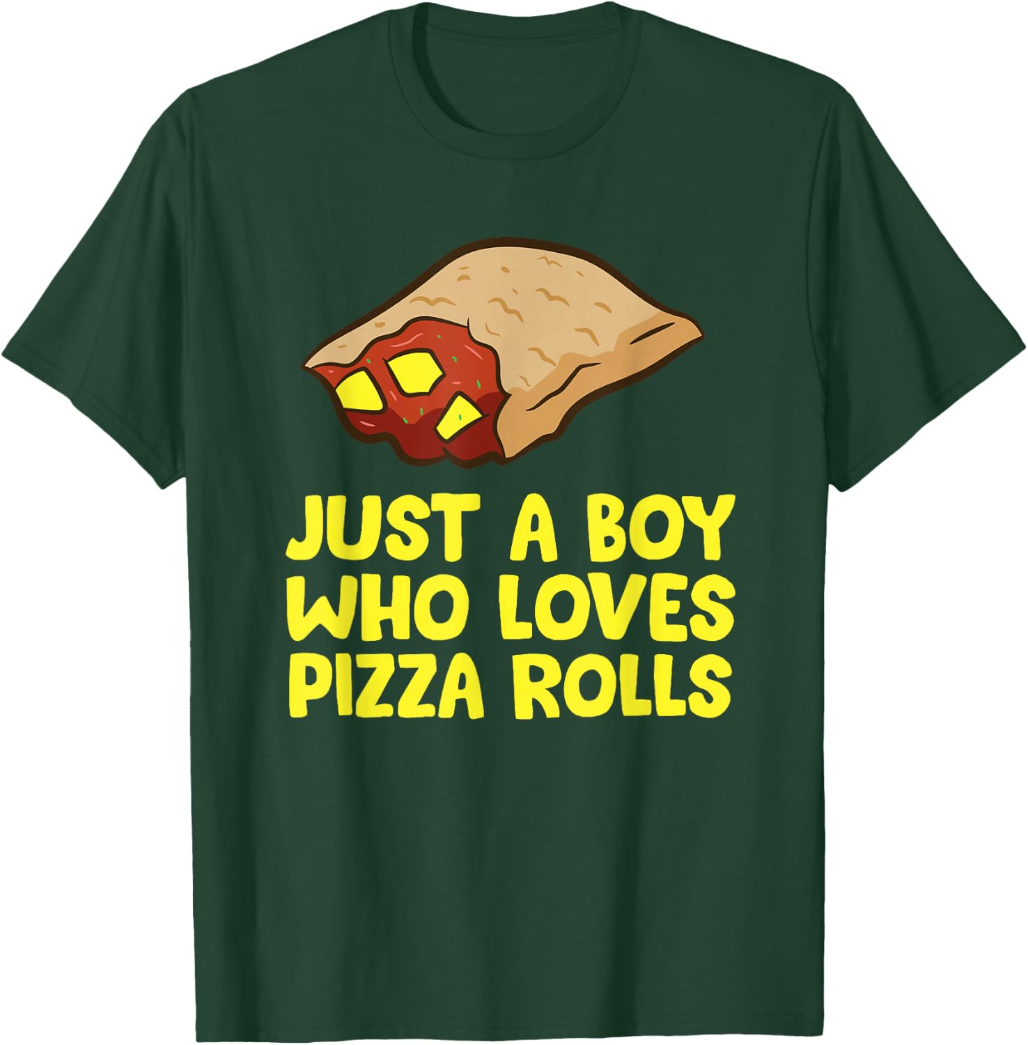 Just a Boy Who Loves Pizza Rolls T-Shirt - T-Shirt | Forest
