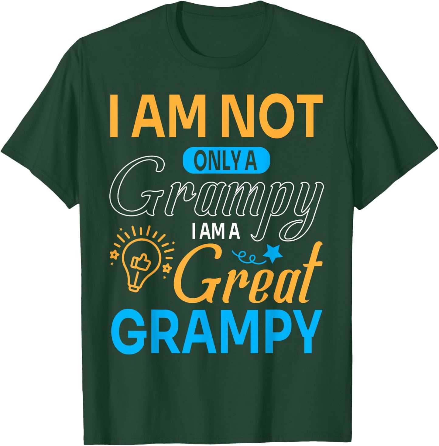 Happy Father Papa I'm Not Only A Grampy I Am A Great Grampy T-Shirt - T-Shirt | Forest