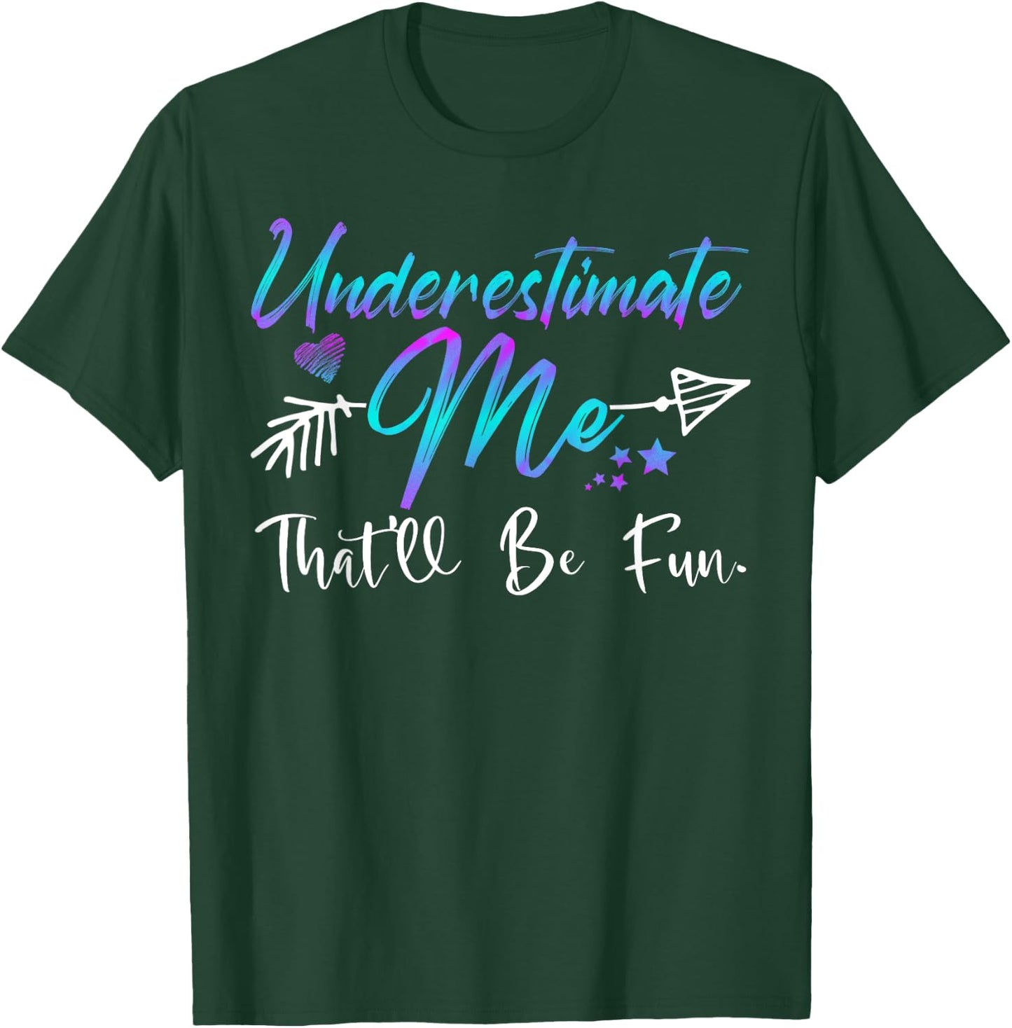 Underestimate Me That'll Be Fun Funny Gifts Women T-Shirt - T-Shirt | Forest