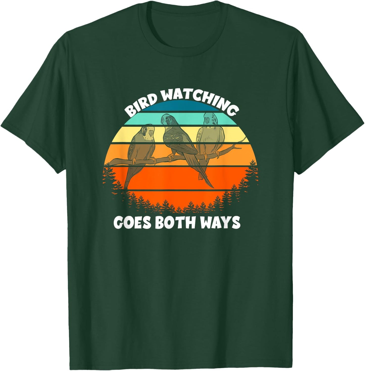 Funny Bird Watcher Shirt Birds Birdwatching Goes Both Ways T-Shirt - T-Shirt | Forest