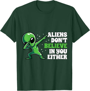 Aliens Don´t Believe In You Either Alien Funny UFO Design T-Shirt - T-Shirt | Forest