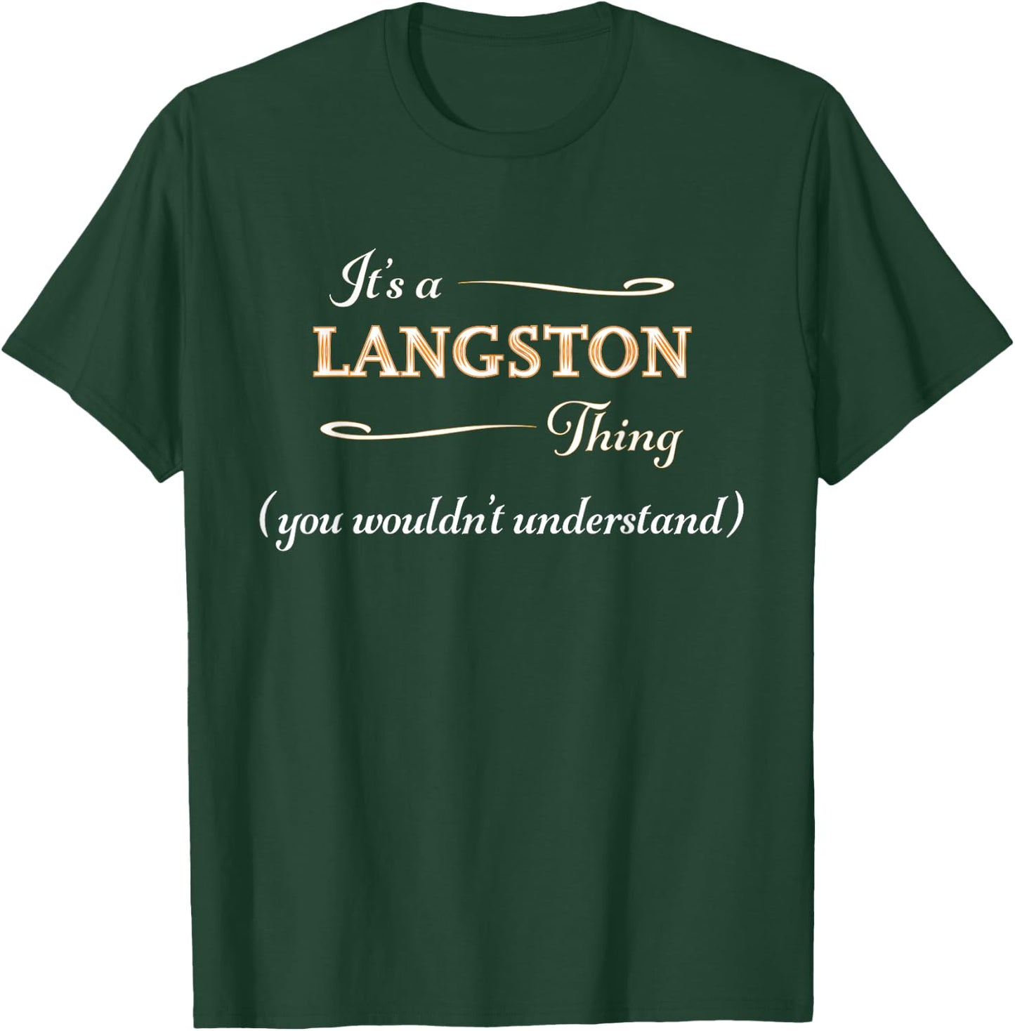 It's a LANGSTON Thing, You Wouldn't Understand | Name Gift T-Shirt - T-Shirt | Forest