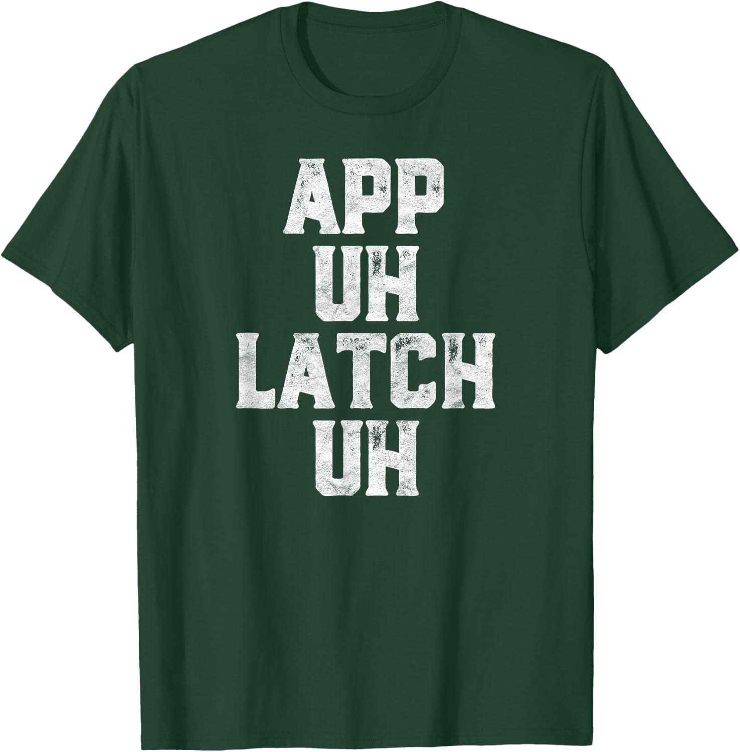 App Uh Latch Uh Funny Appalachia Pronunciation Vintage T-Shirt - T-Shirt | Forest