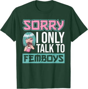 Sorry I Only Talk To Femboys Yaoi Femboy T-Shirt - T-Shirt | Forest