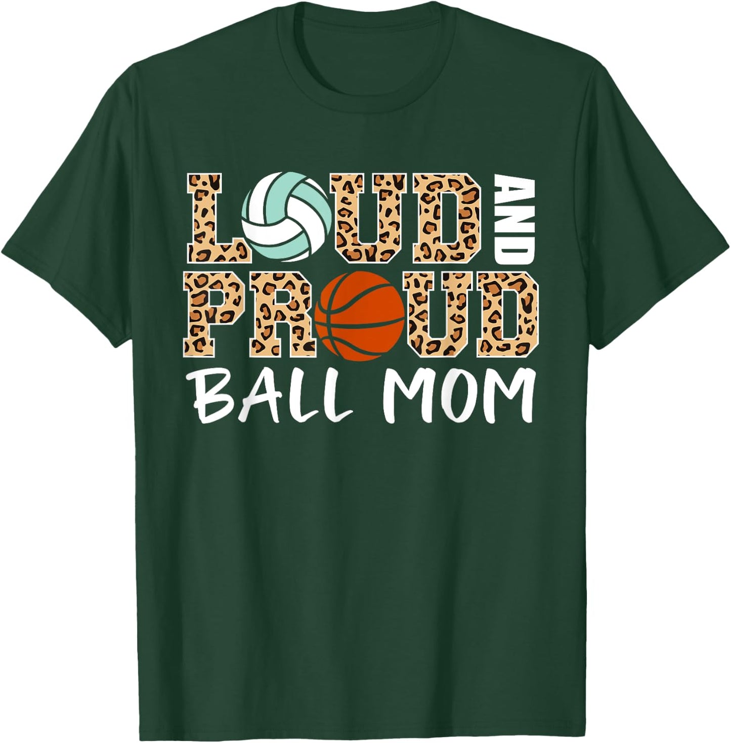 Loud And Proud Ball Mom Leopard Volleyball Basketball Mom T-Shirt - T-Shirt | Forest