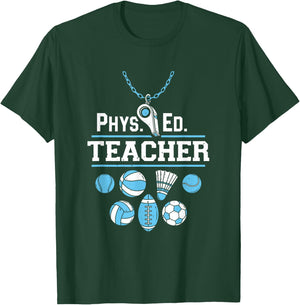 Physical Education Teacher - Phys Ed Teacher T-Shirt - T-Shirt | Forest