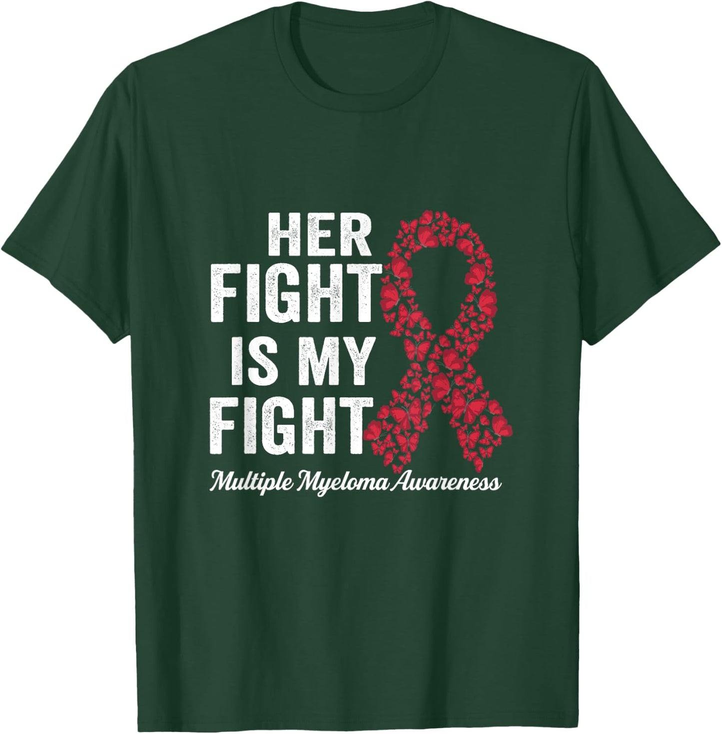 Her fight is my fight support Multiple Myeloma Awareness T-Shirt - T-Shirt | Forest