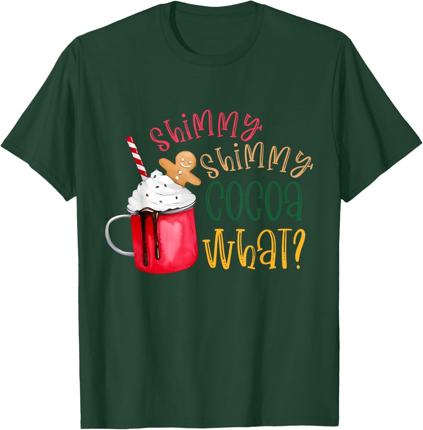 Shimmy Shimmy Cocoa What? Funny Christmas T-Shirt - T-Shirt | Forest