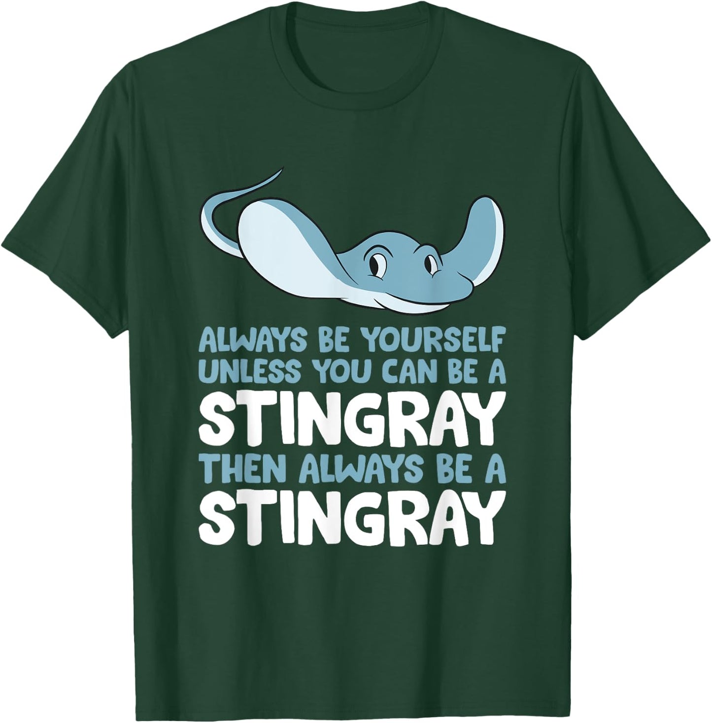 Stingray Always Be Yourself Unless You Can Be A Stingray T-Shirt - T-Shirt | Forest