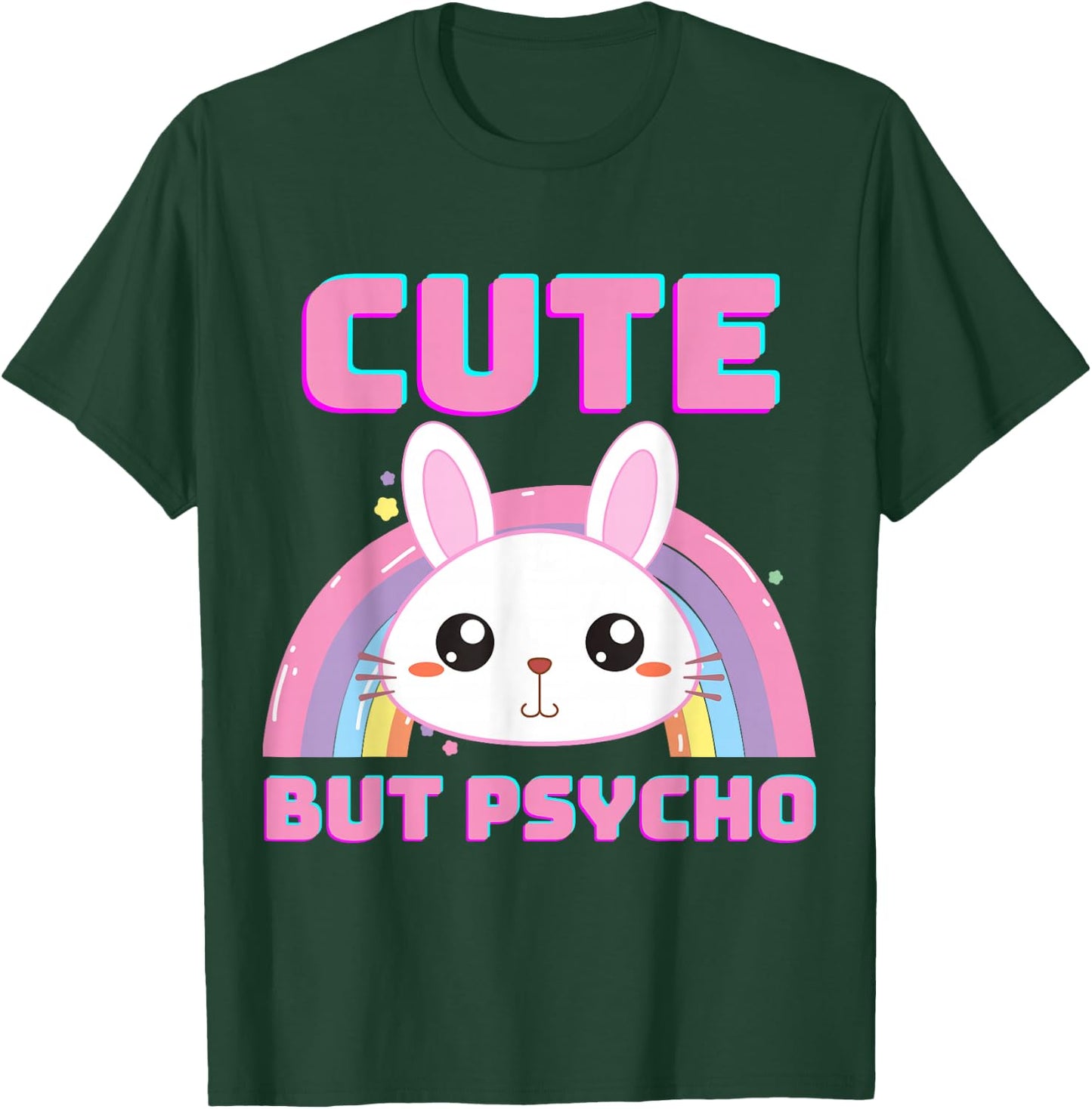 Cute But Psycho Sweet Rainbow Bunny Funny Saying T-Shirt - T-Shirt | Forest