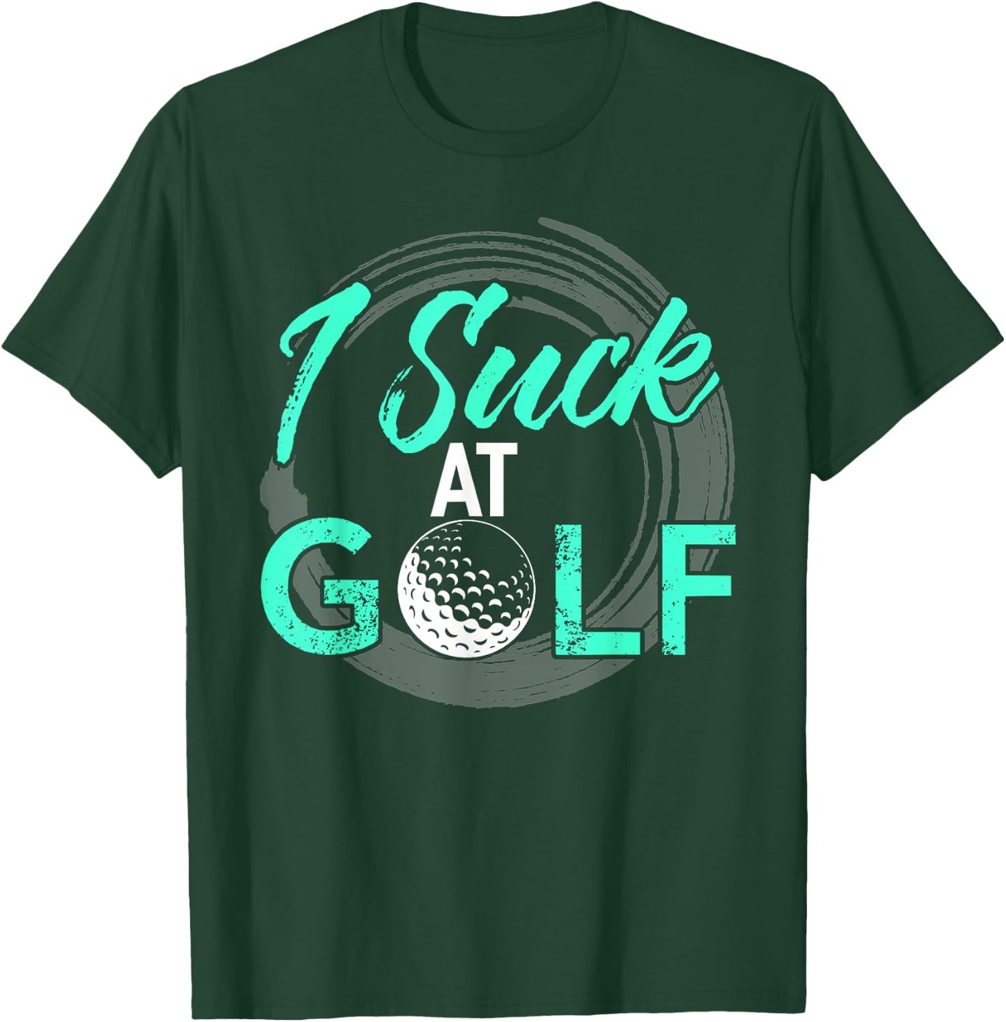 I Suck At Golf Shirt Funny Golf T-Shirt - T-Shirt | Forest