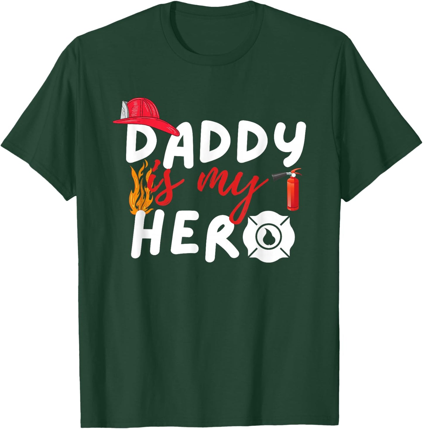 Daddy is my Hero - Funny Future Firefighter Fireman T-Shirt - T-Shirt | Forest