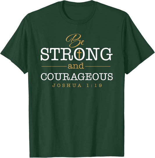 Be Strong And Courageous Jesus Lord Christian Joshua 1:19 T-Shirt - T-Shirt | Forest