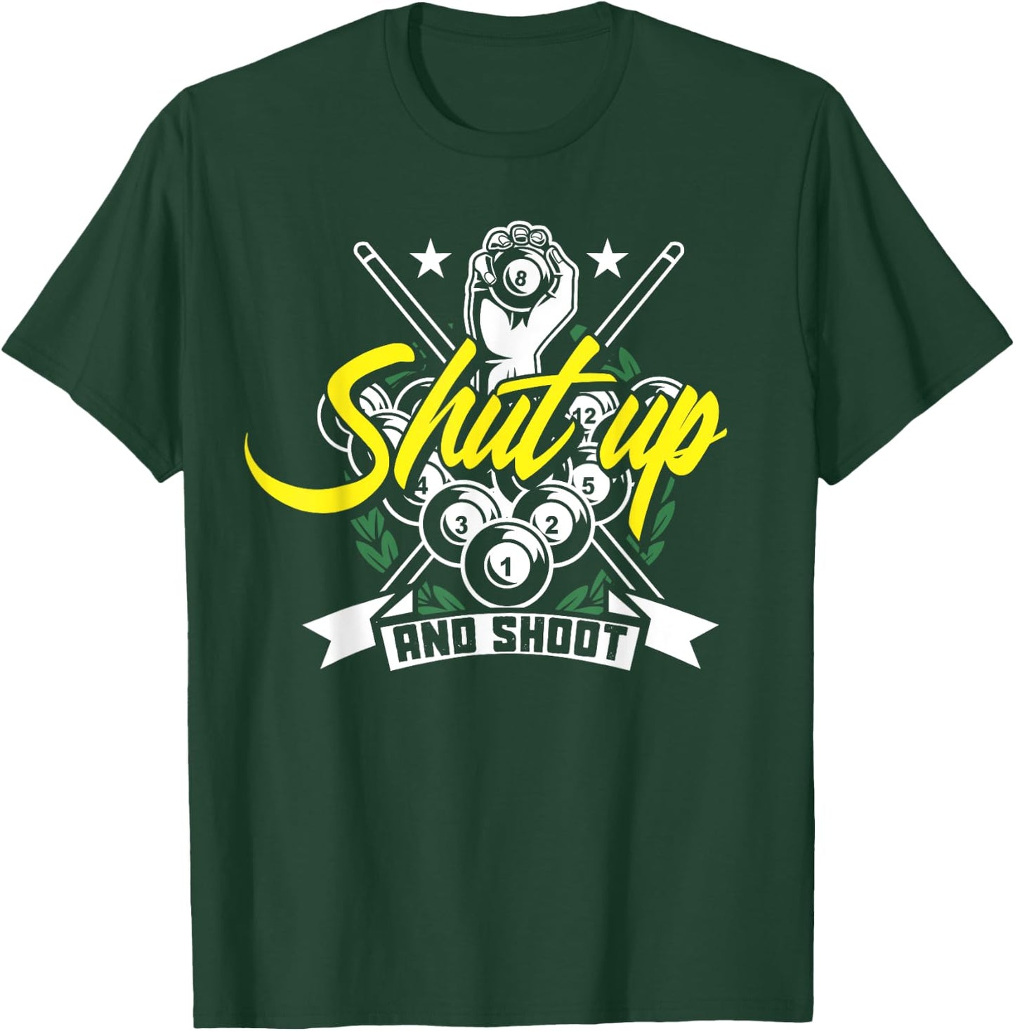 Shut Up And Shoot Funny Pool Billiard Snooker Gift T-Shirt - T-Shirt | Forest