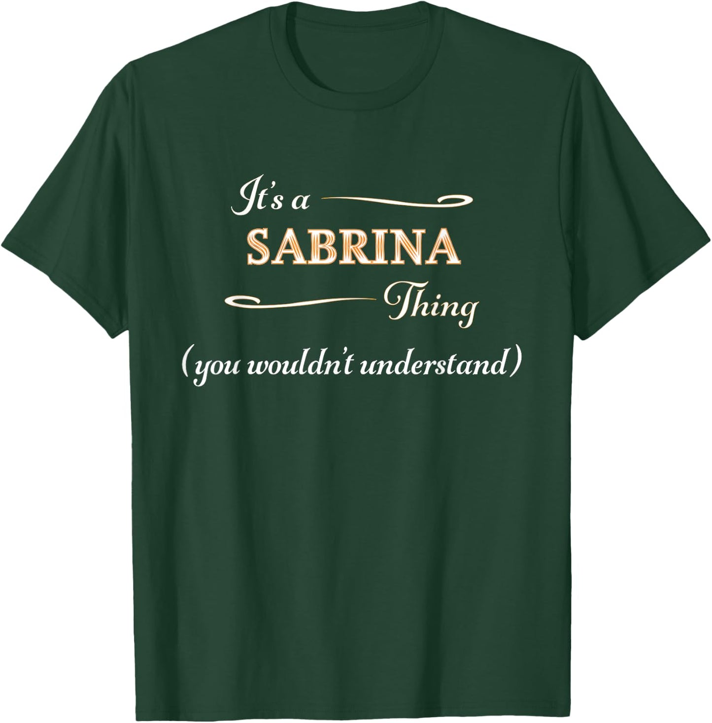 It's a Sabrina Thing, You Wouldn't Understand | Name Gift T-Shirt - T-Shirt | Forest