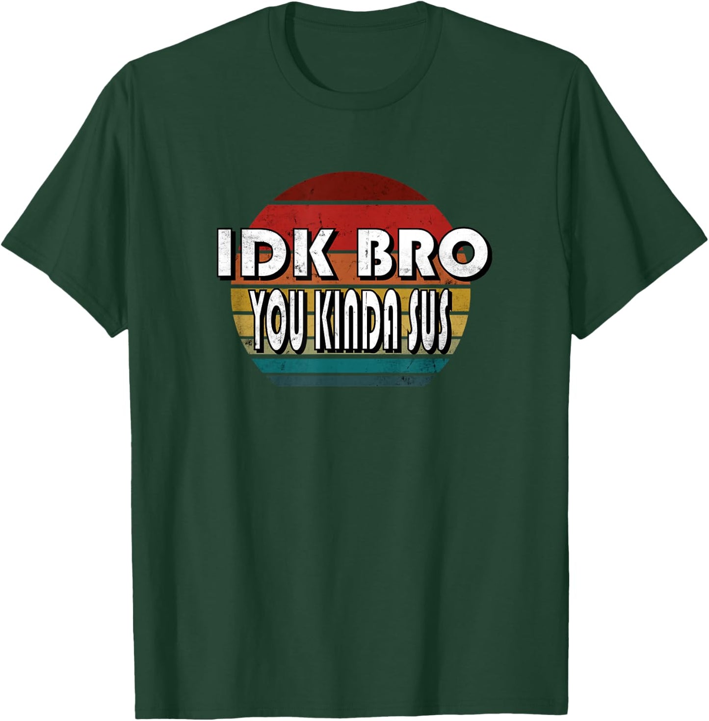 IDK Bro You Kinda Sus Game Meme Impostor Funny Gamer Gift T-Shirt - T-Shirt | Forest