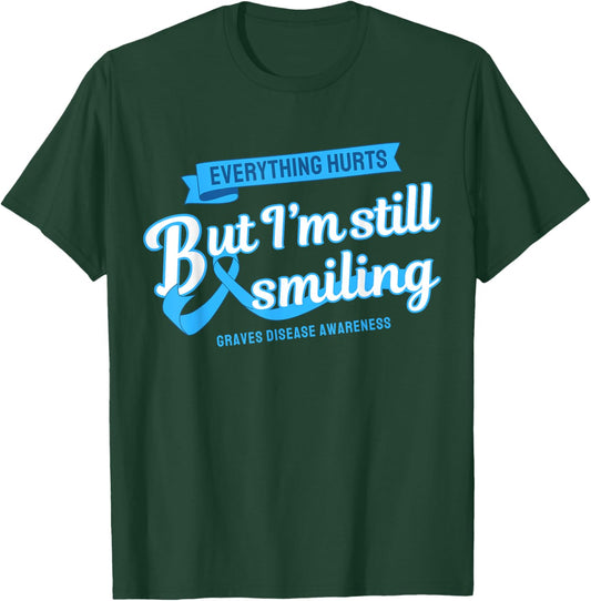 Everything Hurts Still Smiling Graves Disease T-Shirt - T-Shirt | Forest