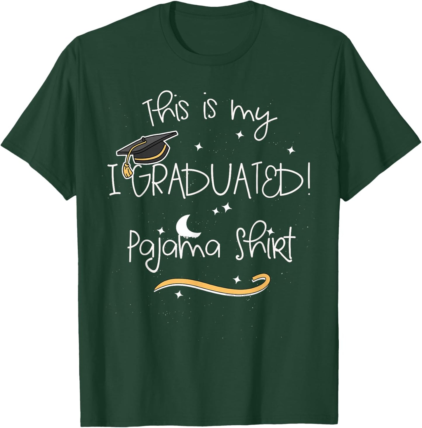 Graduate "This is My I Graduated Pajama Shirt" - Graduation T-Shirt - T-Shirt | Forest