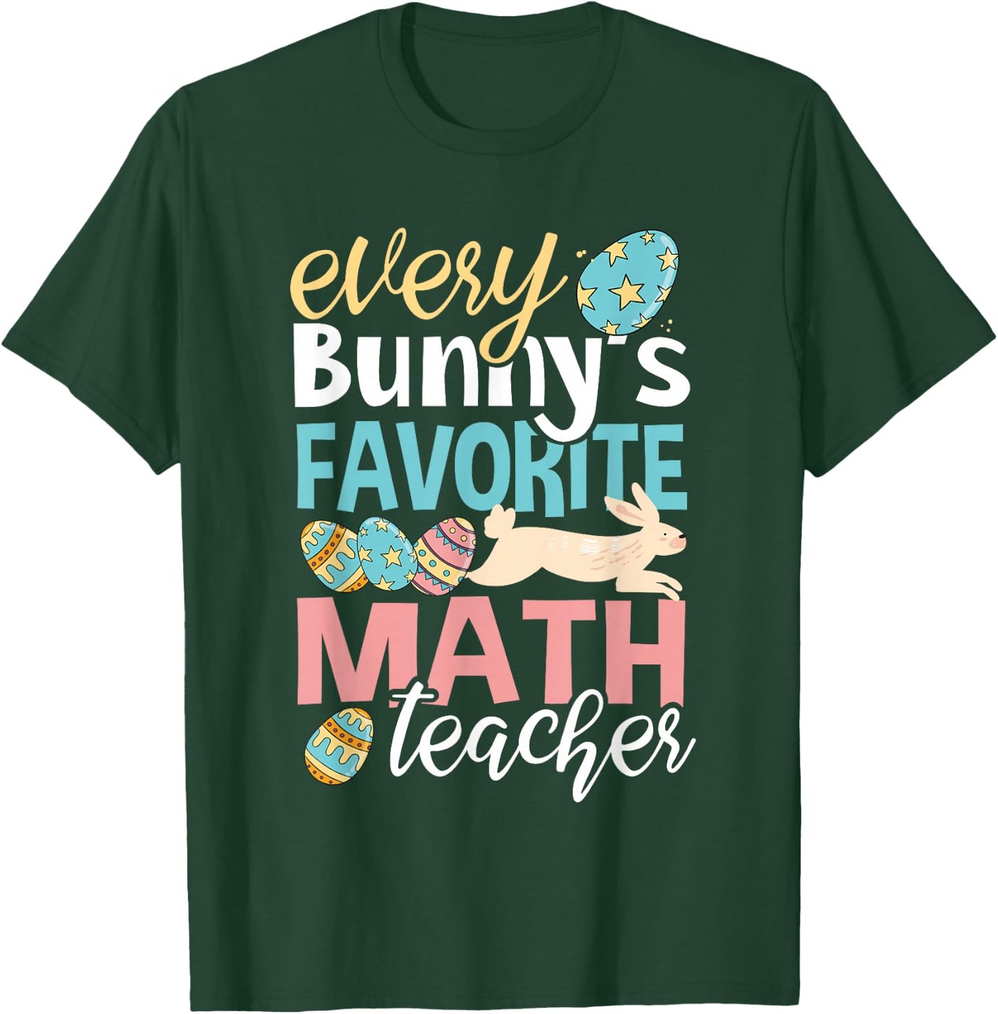 Funny Easter Every Bunny's Favorite Math Teacher Men Women T-Shirt - T-Shirt | Forest