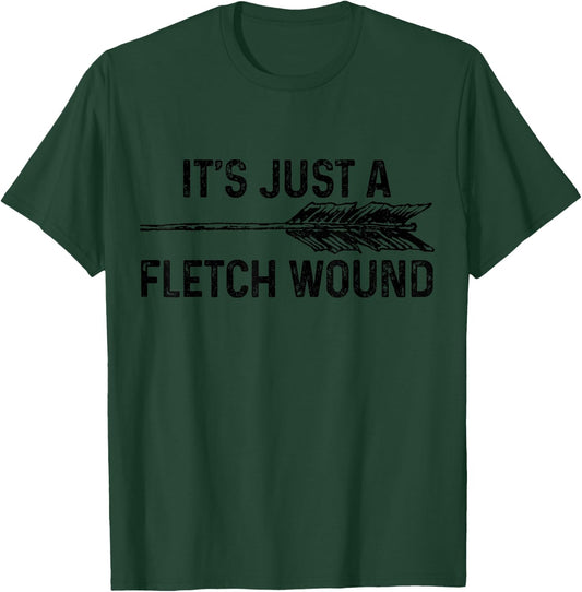 Bowhunting It's Just A Fletch Wound Bowhunter Archer Gift T-Shirt - T-Shirt | Forest