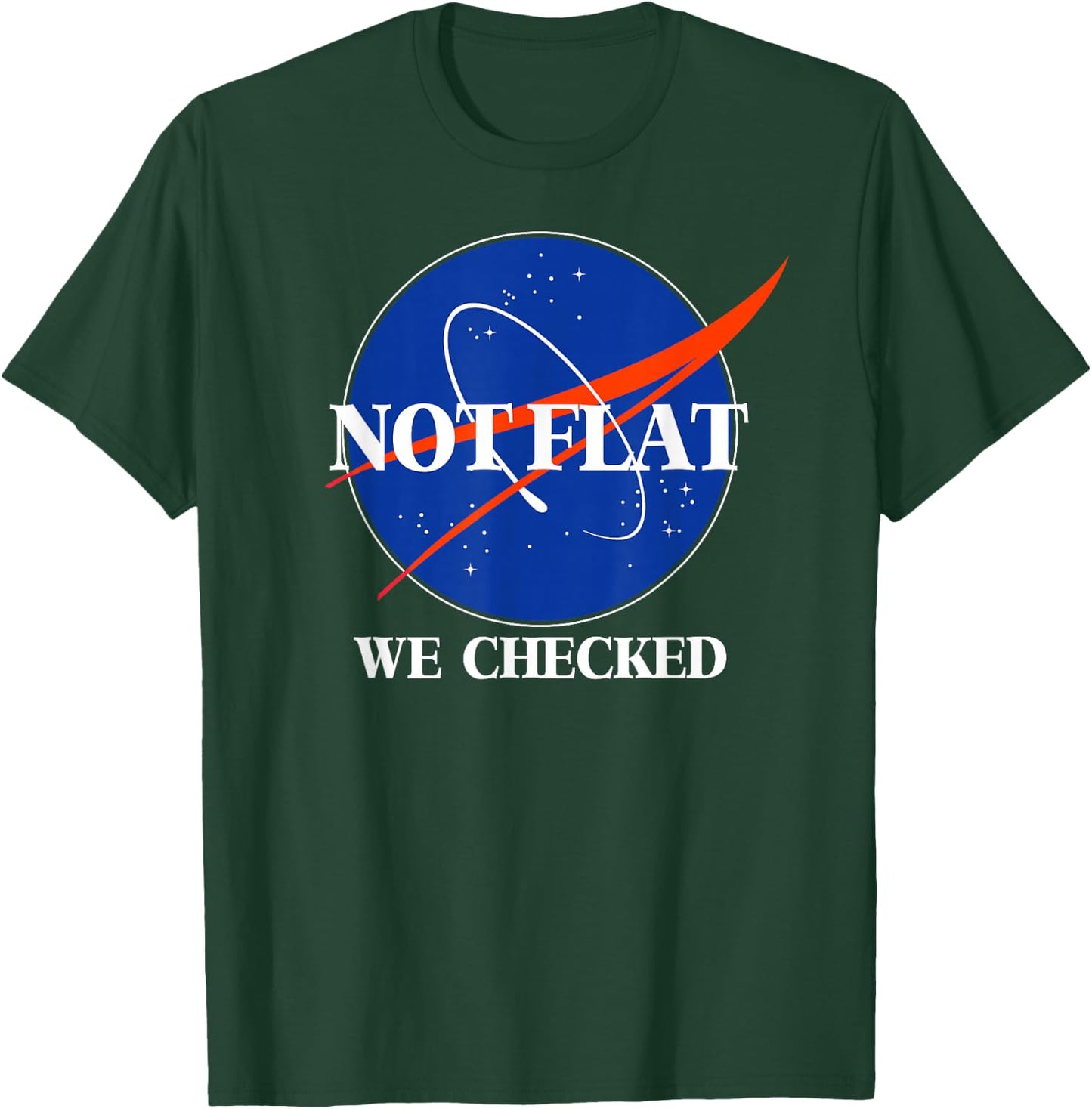 Not Flat We Checked Funny Flat Earth T-Shirt - T-Shirt | Forest