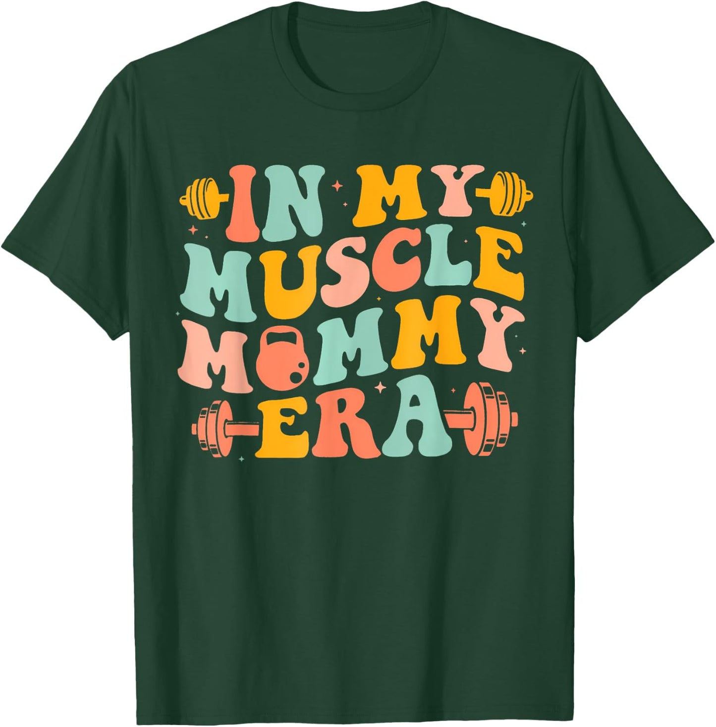 Funny In My Muscle Mommy Era Gym Workout Fitness Women Girls T-Shirt - T-Shirt | Forest