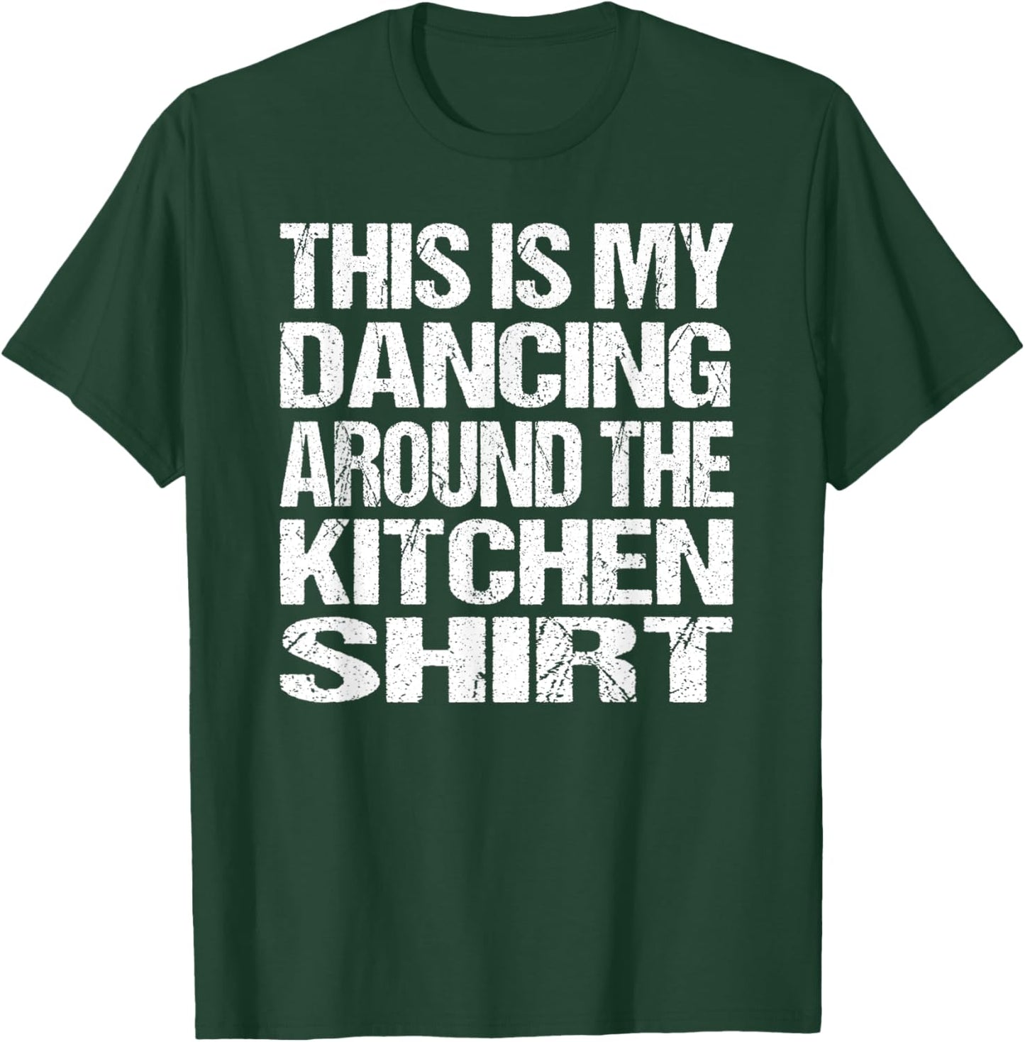 This Is My Dancing Around The Kitchen T-Shirt - T-Shirt | Forest
