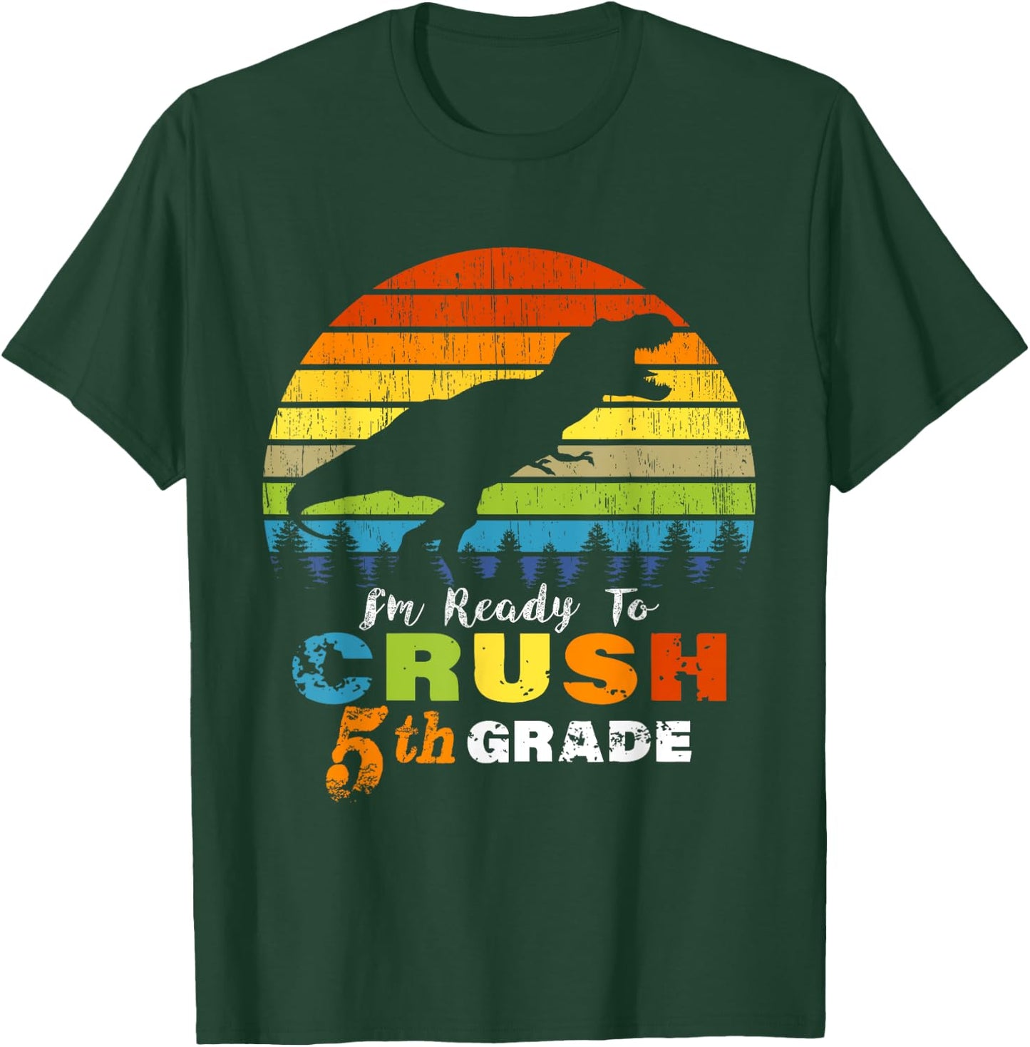 I'm Ready to Crush 5th Grade Dinosaur Fifth Grade T-Shirt - T-Shirt | Forest