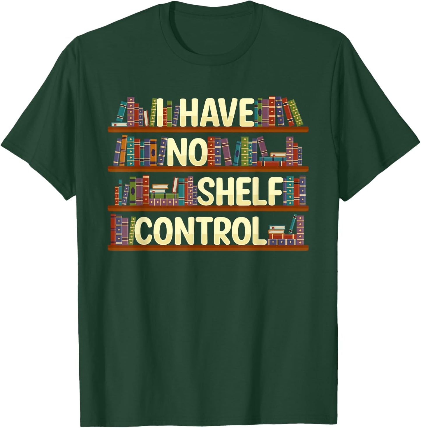 I Have No Shelf Control Shirt Book Lover Reading Bookworm T-Shirt - T-Shirt | Forest