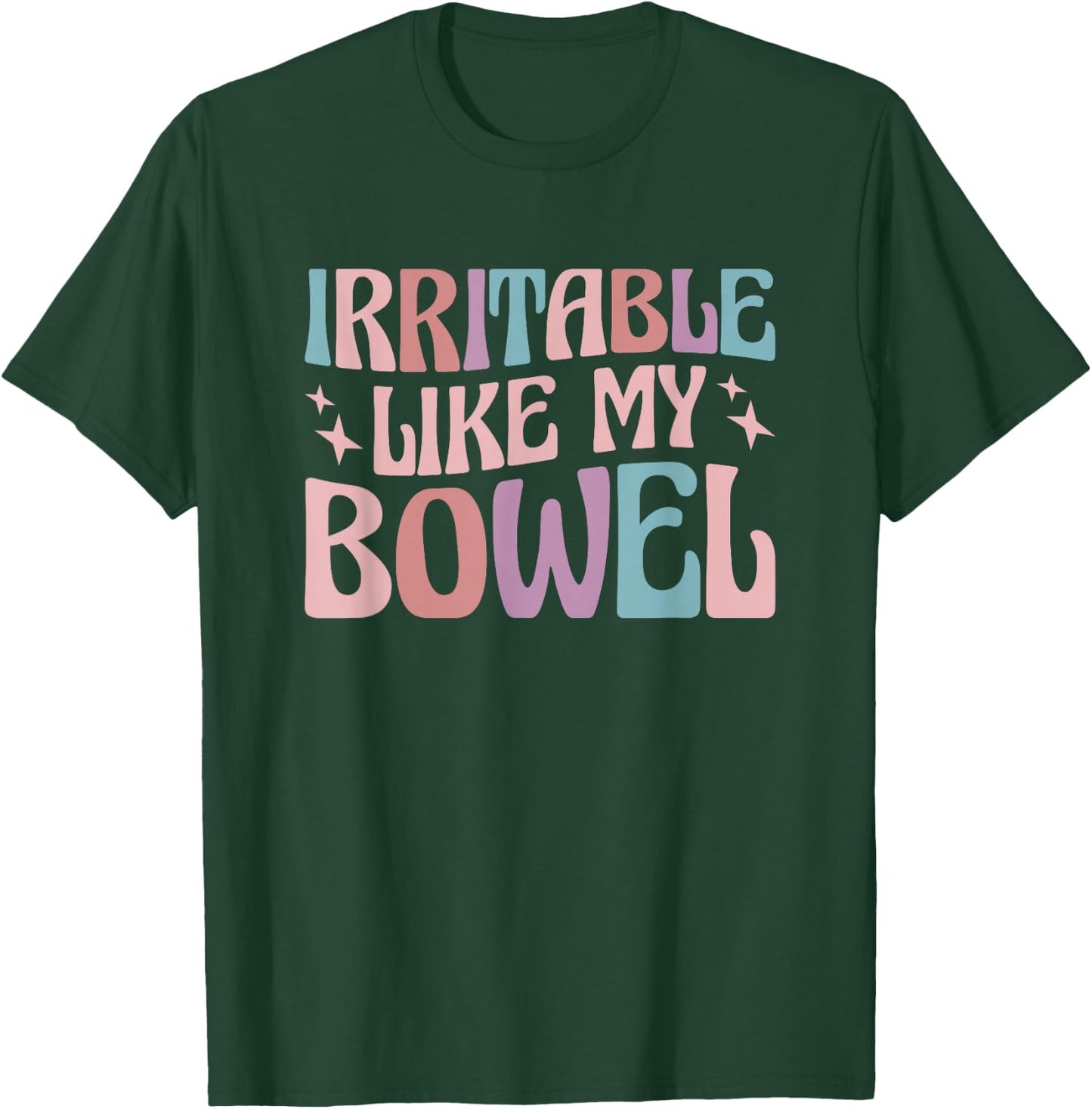 Irritable Like My Bowel IBS T-Shirt - T-Shirt | Forest